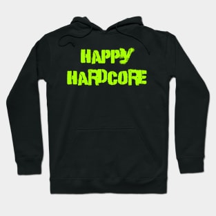 Happy hardcore Hoodie